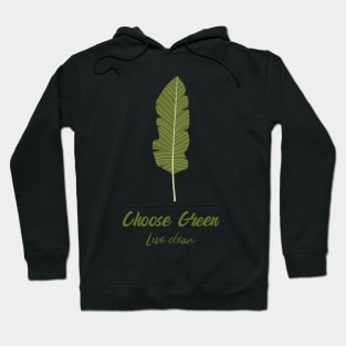 Choose Green, Live Clean Hoodie